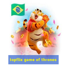 topflix game of thrones